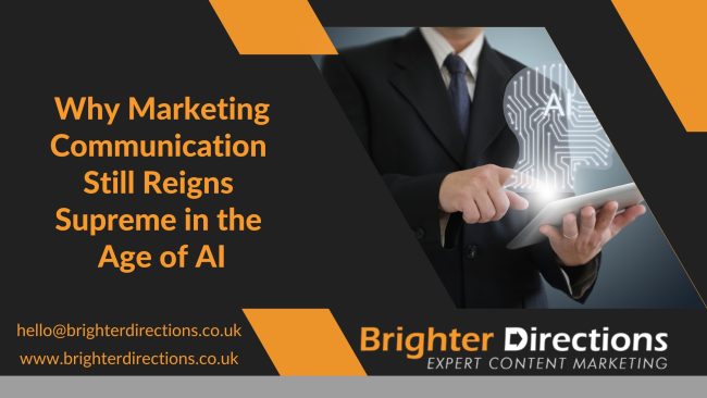 Why Marketing Communication Still Reigns Supreme in the Age of AI