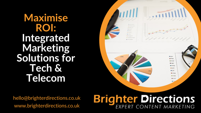 Maximise ROI: Integrated Marketing Solutions for Tech & Telecoms