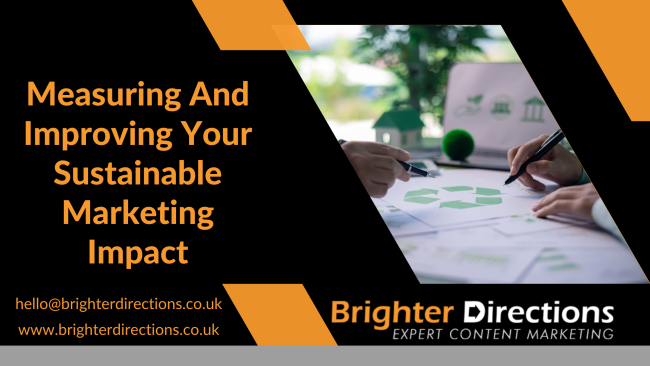 Measuring And Improving Your Sustainable Marketing Impact