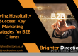 Driving Hospitality Success: Key Marketing Strategies for B2B Clients