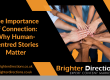 The Importance of Connection Why Human-Centred Stories Matter