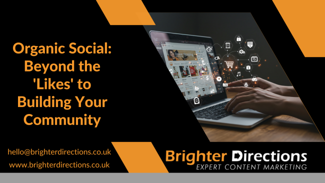 Organic Social Beyond the ‘Likes’ to Building Your Community Organic Social: Beyond the 'Likes' to Building Your Community