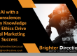 AI with a Conscience: Why Knowledge and Ethics Drive Real Marketing Success